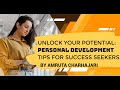 Unlock Your Potential: Personal Development Tips for Success Seekers by Amruta Charhajari