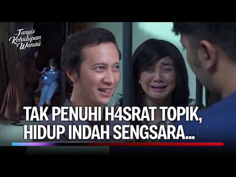 Tolak Cinta Topik! Hidup Indah Sengsara di Negri Orang! | Tangis Kehidupan Wanita Eps 39 (FULL)