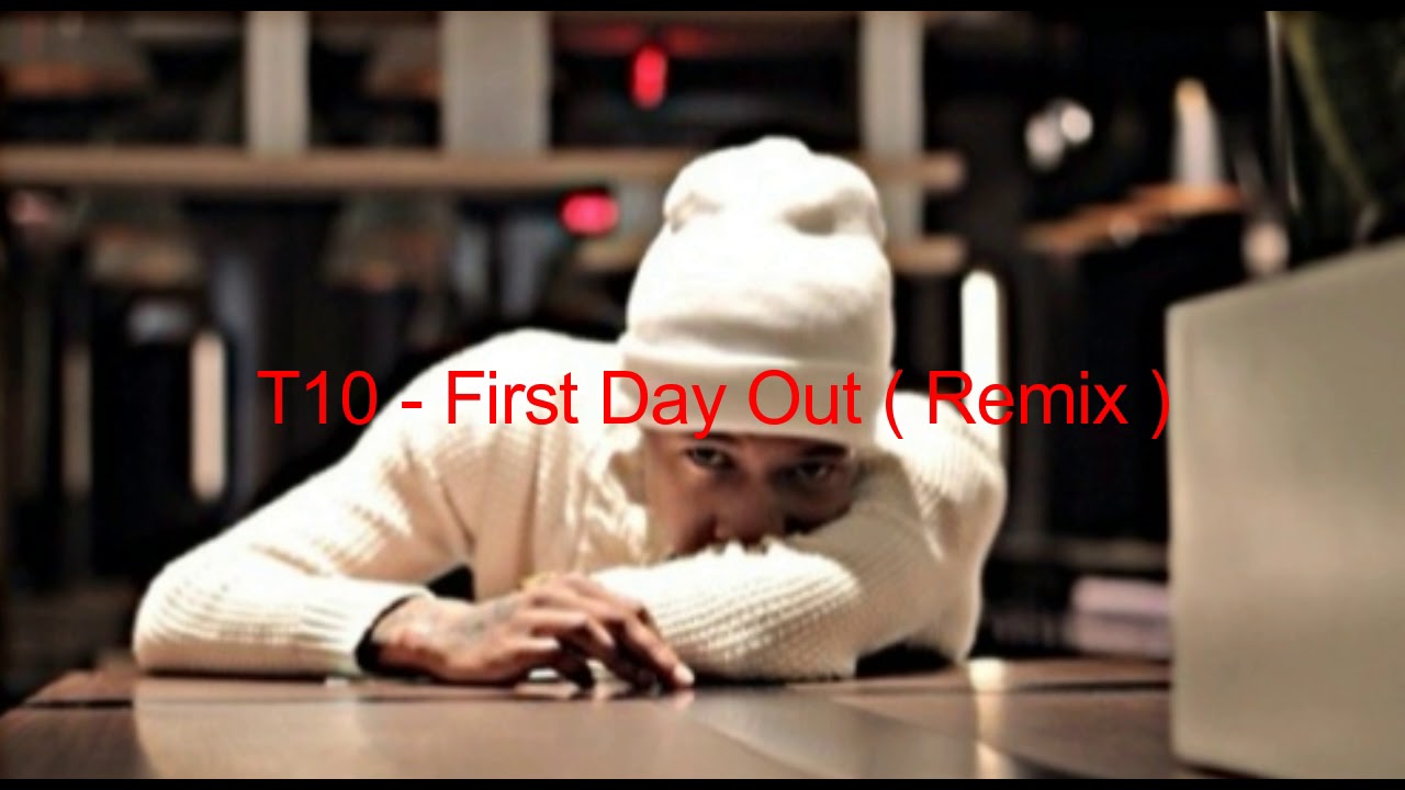 T10 - First Day Out ( Remix )