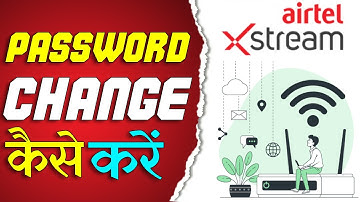 Airtel wifi ka password kaise change kare | Airtel xstream password change
