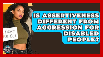 Is Assertiveness Different From Aggression For Disabled People? - Your Disabled Truth