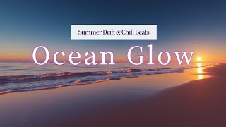 ✨ Ocean Glow – Summer Drift & Chill Beats ✨