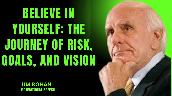 BELIEVE IN YOURSELF: The Journey of Risk, Goals, and Vision (Jim Rohn Motivational Speech)