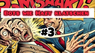 Bots wie Hazy klatschen #3
