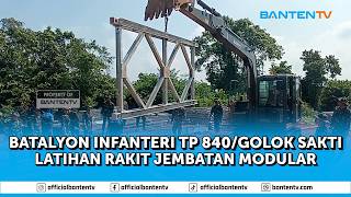 BATALYON INFANTERI TP 840/GOLOK SAKTI LATIHAN RAKIT JEMBATAN MODULAR