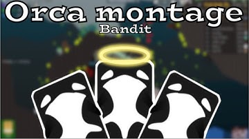 Orca montage bandit |Deeeep.io