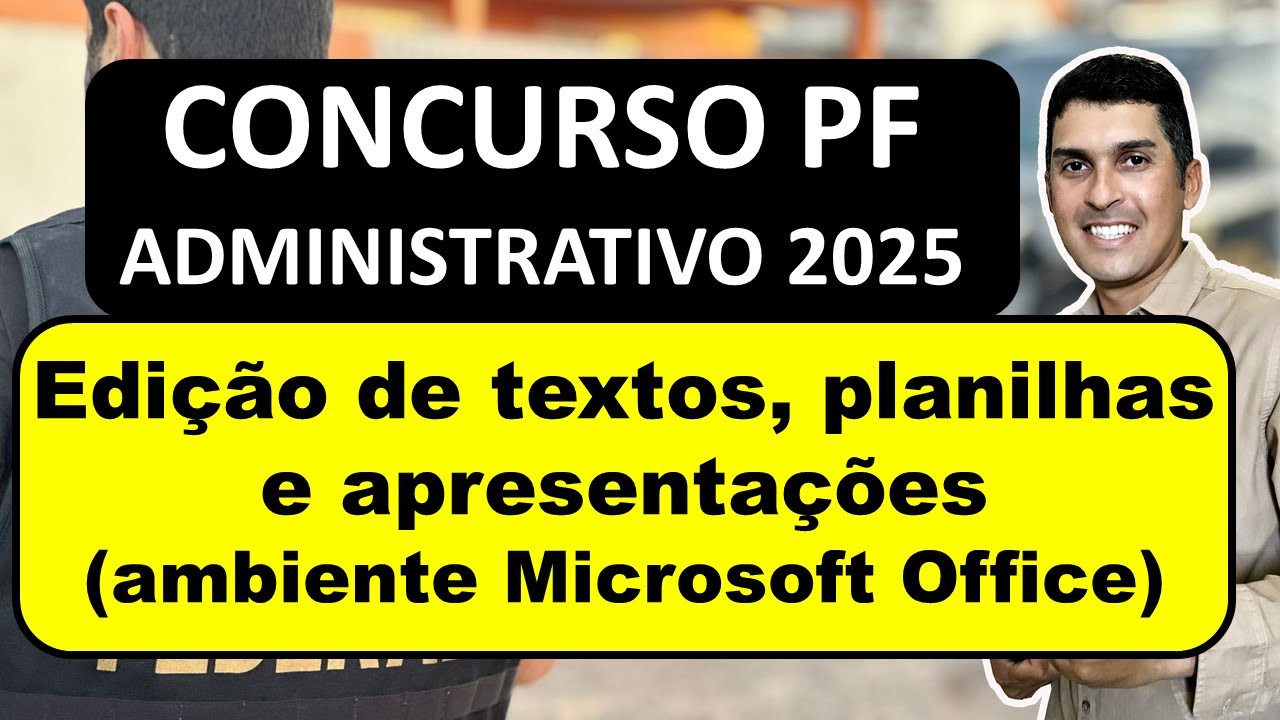 Concurso PF 2025 | Edição de textos, planilhas e apresentações (ambiente Microsoft Office) 
