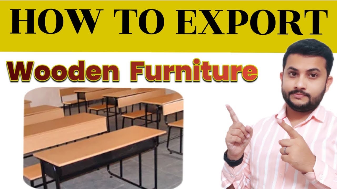 How to Export Wooden Furniture from India || Wooden Furniture Export ...