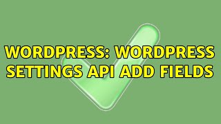 Wordpress: wordpress settings api add fields (2 Solutions!!)