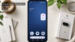 How to Check Find Hub Settings on Pixel 11 Pro with Android 17