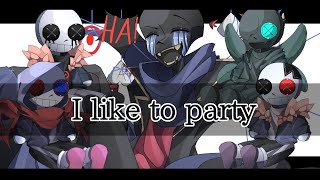 I LIKE TO PARTY MEME | Error!Sans \u0026 Bad guys