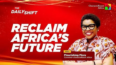 How to Reclaim Africa’s Future Through Character-Driven Leadership