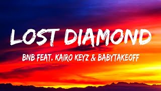 BnB feat. Kairo Keyz, Babytakeoff - Lost Diamond (lyrics)