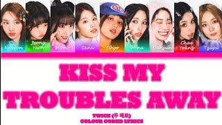 TWICE - KISS MY TROUBLES AWAY COLOUR CODED LYRICS VIDEO