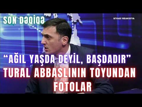 Tural Abbaslının toyundan - FOTOLAR “Ağıl yaşda deyil, başdadır” – Tural Abbaslıdan...