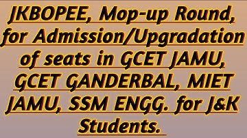 JKBOPEE, MOP-UP ROUND, FOR ADMISSION/ UPGRADATION OF SEATS IN GCET JAMU, GCET GANDERBAL, MIET, SSM
