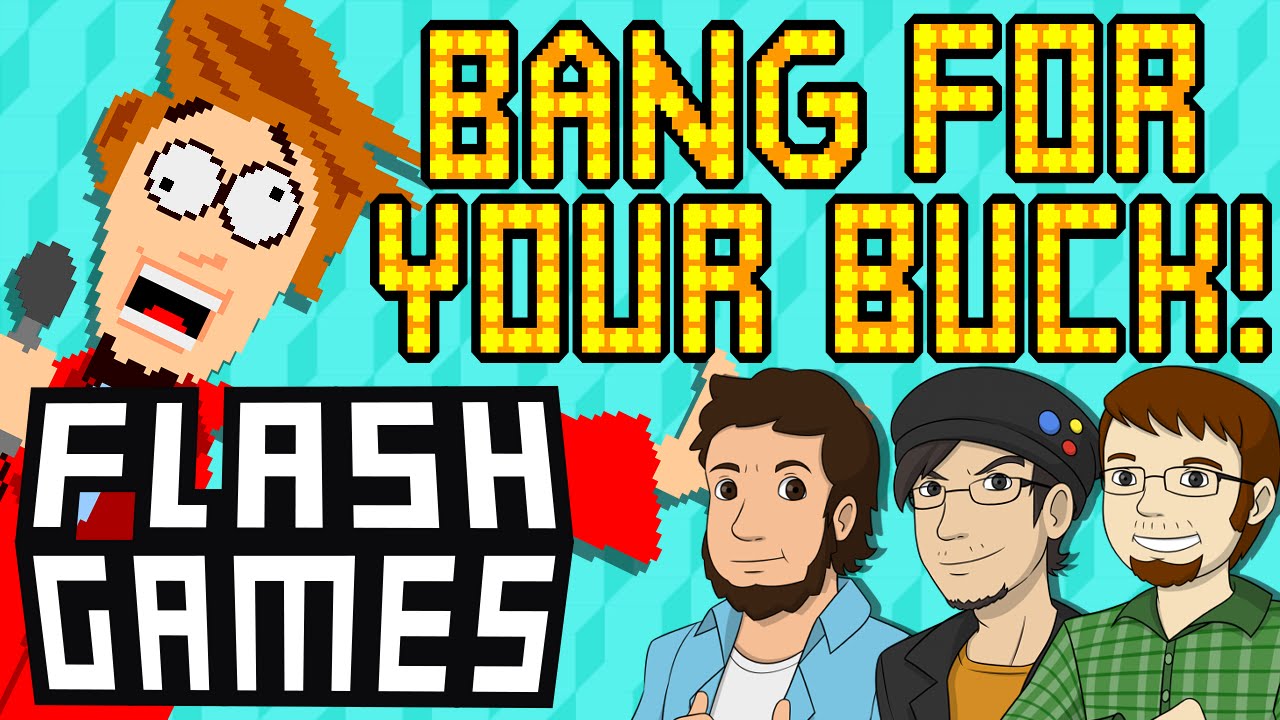 Flash Games Bang For Your Buck! YouTube