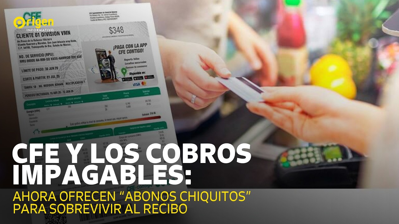 CFE y los cobros impagables: ahora ofrecen “abonos chiquitos” para sobrevivir al recibo