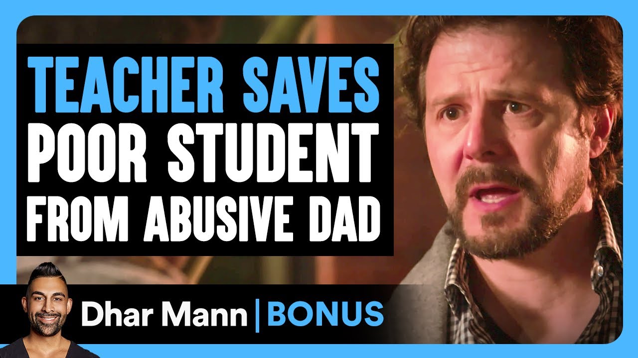 TEACHER SAVES Poor Student From ABUSIVE DAD | Dhar Mann Bonus!