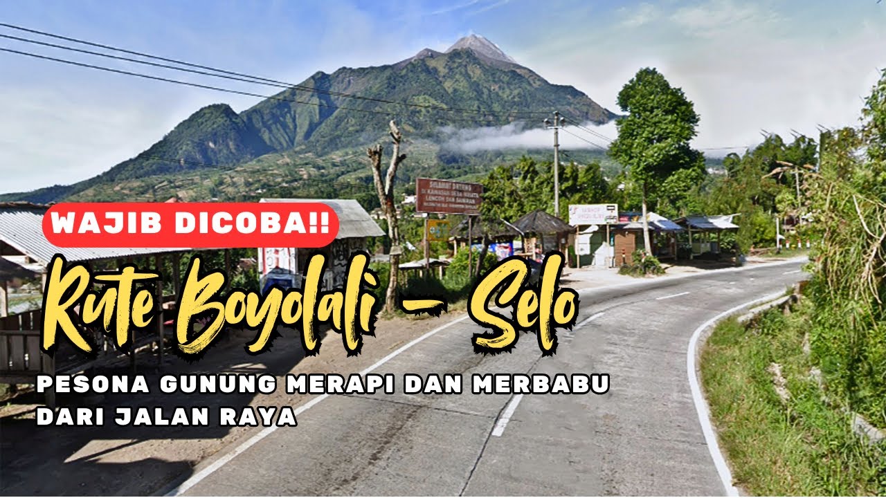 WAJIB DICOBA!! Rute Boyolali - Selo, Pesona Gunung Merapi dan Merbabu dari Jalan