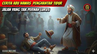 Cerita Lengkap Abu Nawas Penghantar Tidur 2 jam - Jalan Yang Tak Pernah Lurus - Radio Malam Nawas