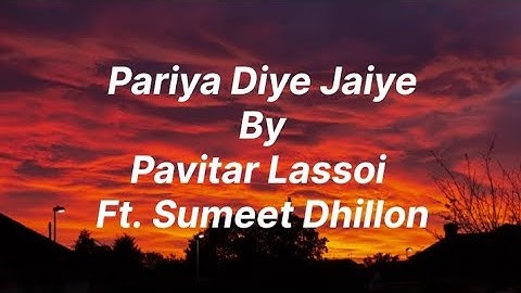 Pariya Diye Jaiye By Pavitar Lassoi ft. Sumeet Dhillon #popular #punjabisong #pavitarlassoi