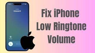 How To Fix iPhone Low Ringtone Volume On Incoming Calls