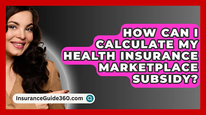 How Can I Calculate My Health Insurance Marketplace Subsidy? -  InsuranceGuide360.com