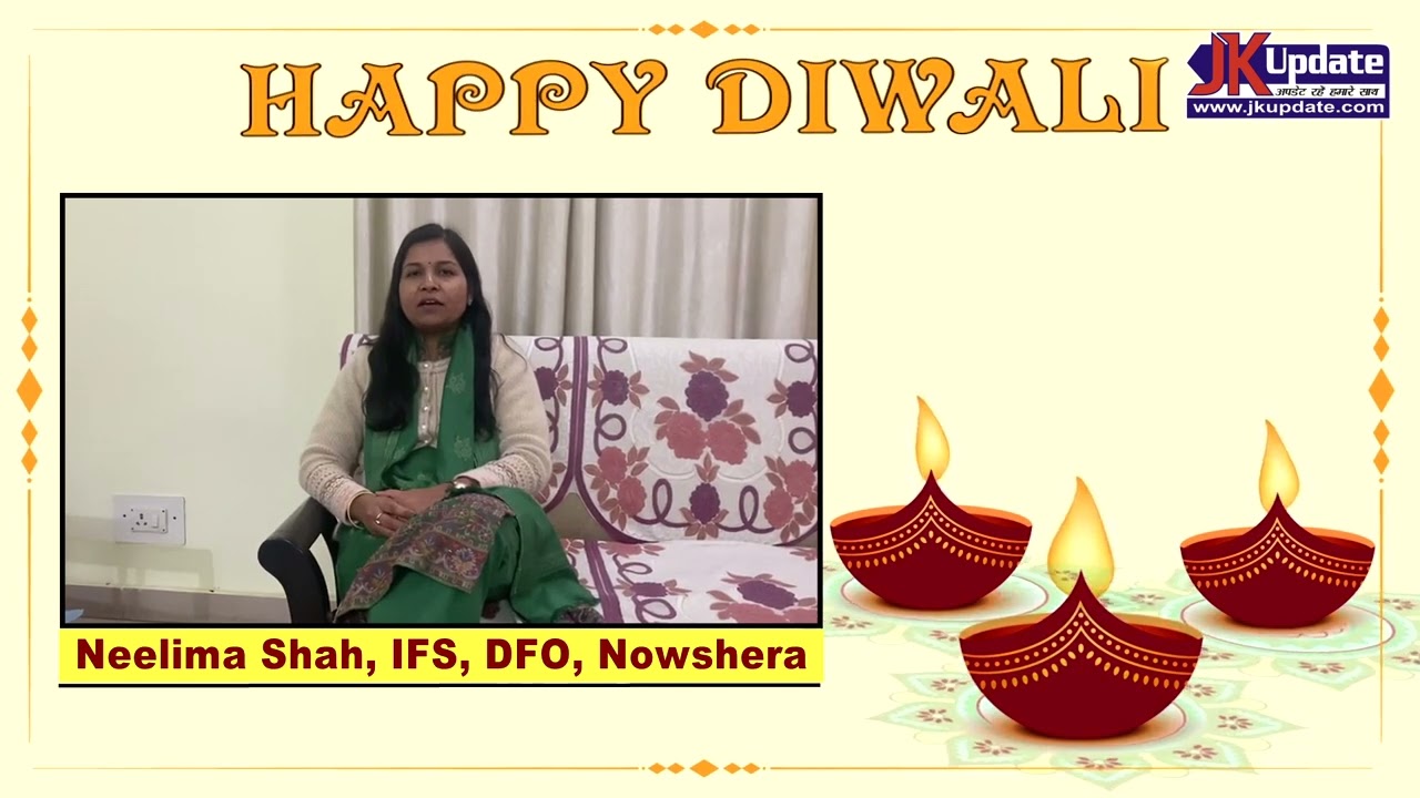 Neelima Shah IFS DFO Nowshera Wishing You All A Very Happy Diwali Neelima Shah IFS DFO Nowshera Wishing You All A Very Happy Diwali