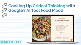 Cooking Up Critical Thinking with Google’s Food Mood (Whimsical AI Tool for Classrooms)