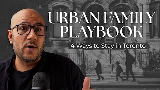 4 Ways Toronto Families Afford to Stay in the City (Without Going Broke)