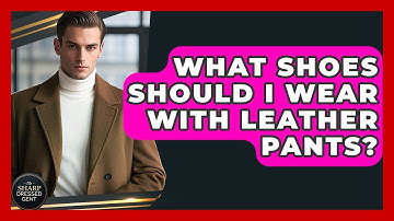 What Shoes Should I Wear With Leather Pants? - The Sharp Dressed Gent