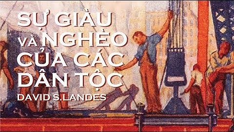 [Sách Nói] Sự Giàu Và Nghèo Của Các Dân Tộc - Chương 1 | David S. Landes