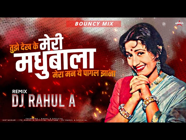 Tujhe Dekh Ke Meri Madhubala (Bouncy Remix) DJ Rahul A | Avadhoot Gupte Hit Song class=