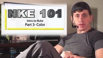 NKE 101- Nuke 101- PART 3: Color