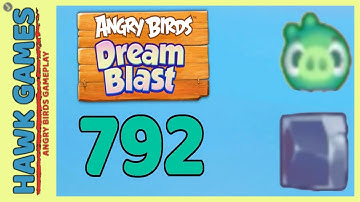 Angry Birds Dream Blast Level 792 - Walkthrough, No Boosters