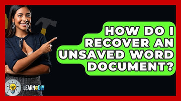 How Do I Recover An Unsaved Word Document? - LearnToDIY360.com