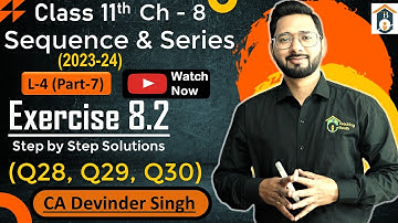 Ch-8 Sequence & Series | Exercise 8.2 Class 11 | Class 11 Ex 8.2 | Q28 to Q30 | By CA Devinder Singh