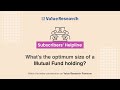 Whats the ideal size for a mutual fund holding subscribers helpline april edition  teaser