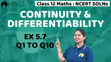 Continuity and Differentiability Class 12 Maths | NCERT Chapter 5 Exercise 5.7 Questions 1-10