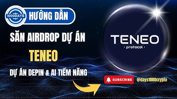 Hướng Dẫn TeneoProtocol -  Dự Án DePin & AI - 1000DAYSCRYPTO