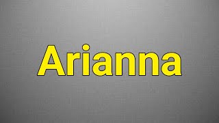 How to Pronounce Arianna