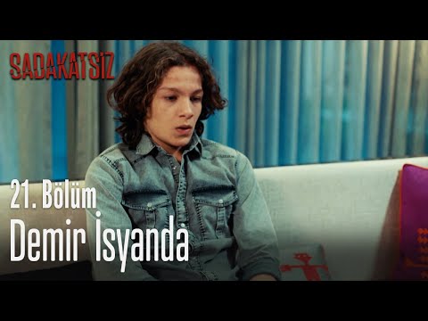 Demir isyanda – Sadakatsiz 21. Bölüm