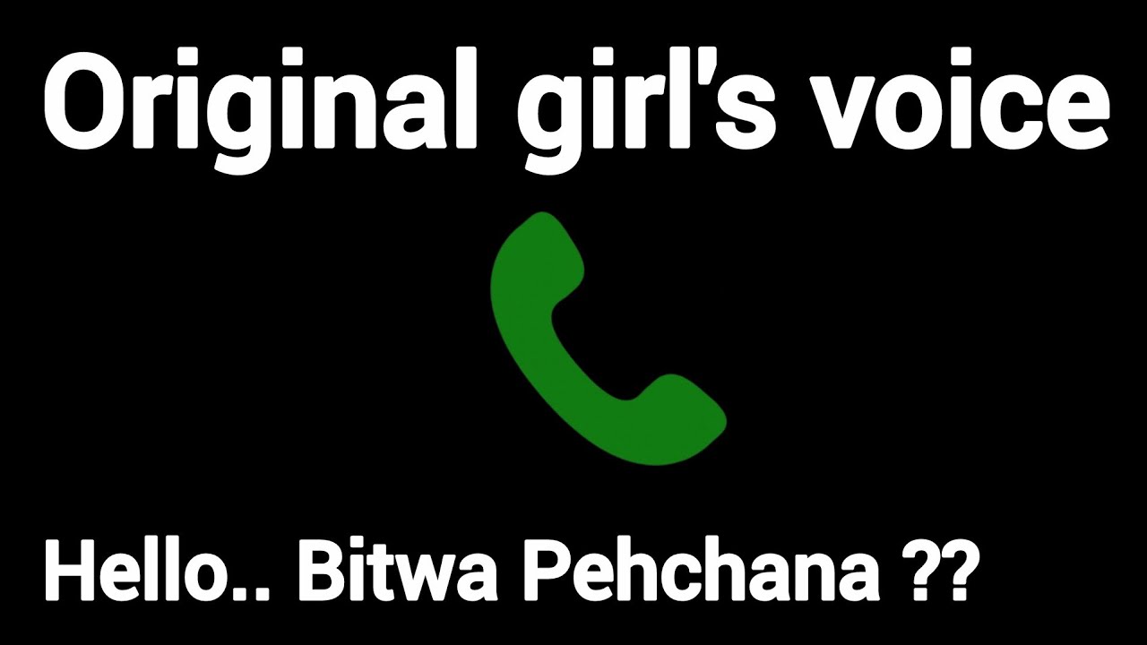 Hello.. Bitwa Pehchana ?? girl's voice effect 