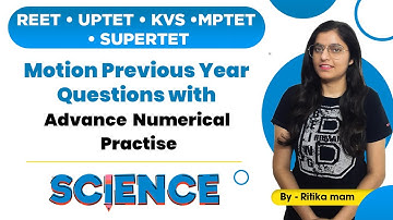REET/ UPTET /KVS /MPTET/SUPERTET |  Motion PYQs With Advance  Numerical Practice | Science