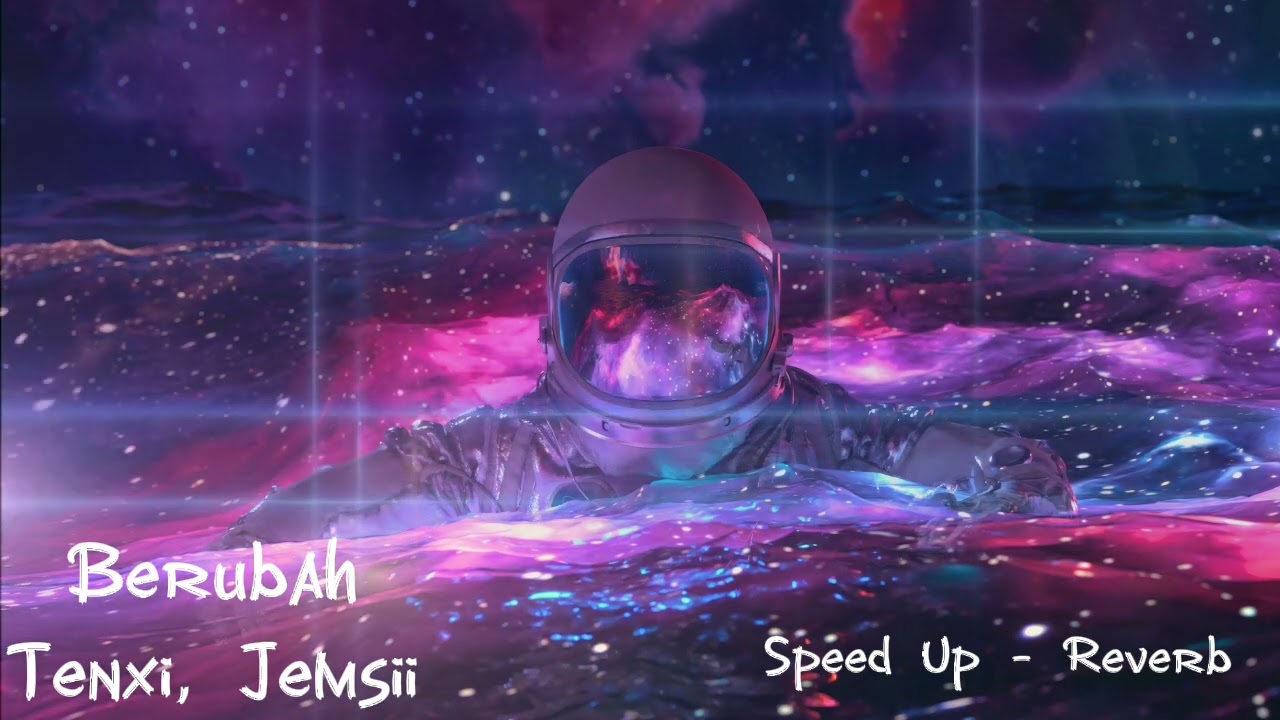 Berubah (Tenxi, Jemsii)  Speed Up - Reverb