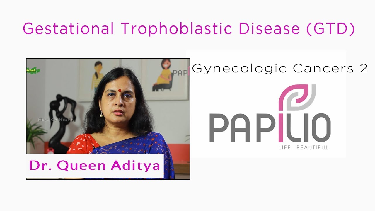 Gestational Trophoblastic Disease (GTD). Gynecologic Cancers 2