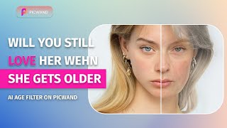 Will you still love her when she gets older丨Picwand AI Age Filter screenshot 3