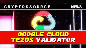 Google Cloud becomes Tezos network validator