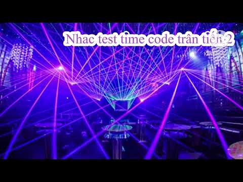 Nhac test ánh sang time code mới nhất chats lượng cho anh em